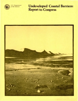 Undeveloped Coastal Barriers: Report to Congress, 1982