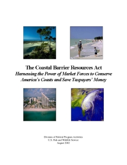 The Coastal Barrier Resources Act: Harnessing the Power of Market Forces to Conserve America's Coasts and Save Taxpayers' Money