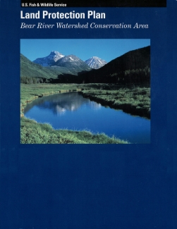 Book Cover with Land Protection Plan: Bear River Watershed Conservation Area written on it along with a picture of a river, a grassy river bank, and snowy mountains.
