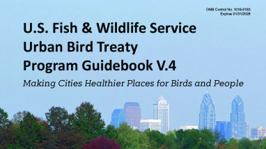 U.S. Fish & Wildlife Service Urban Bird Treaty Program Guidebook V.4 Making Cities Healthier Places for Birds and People