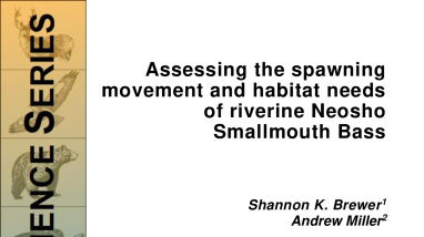 Assessing the spawning movement and habitat needs of riverine Neosho Smallmouth Bass