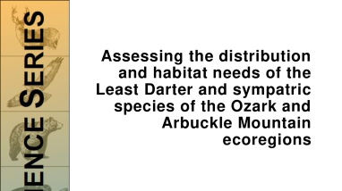 Assessing the distribution and habitat needs of the Least Darter and sympatric species of the Ozark and Arbuckle Mountain ecoregions