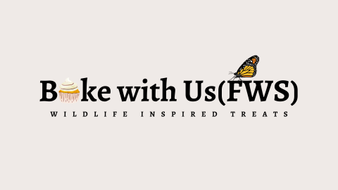 A banner with text that reads "Bake with Us(FWS). The letter "A" is replaced with a graphic of a cupcake and a graphic of a monarch butterfly rests on the "F". Smaller text reads "Wildlife Inspired Treats"