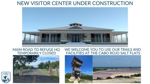 Preview of new visitor center under construction at Cabo Rojo NWR. The main road to the refuge is temporarily closed. We welcome you to use our trails and facilities at the Cabo Rojo Salt Flats.